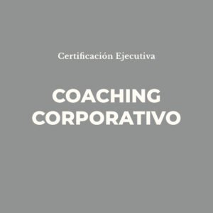 Certificación Ejecutiva en Coaching Corporativo