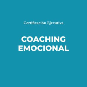 Certificación Ejecutiva en Coaching Emocional